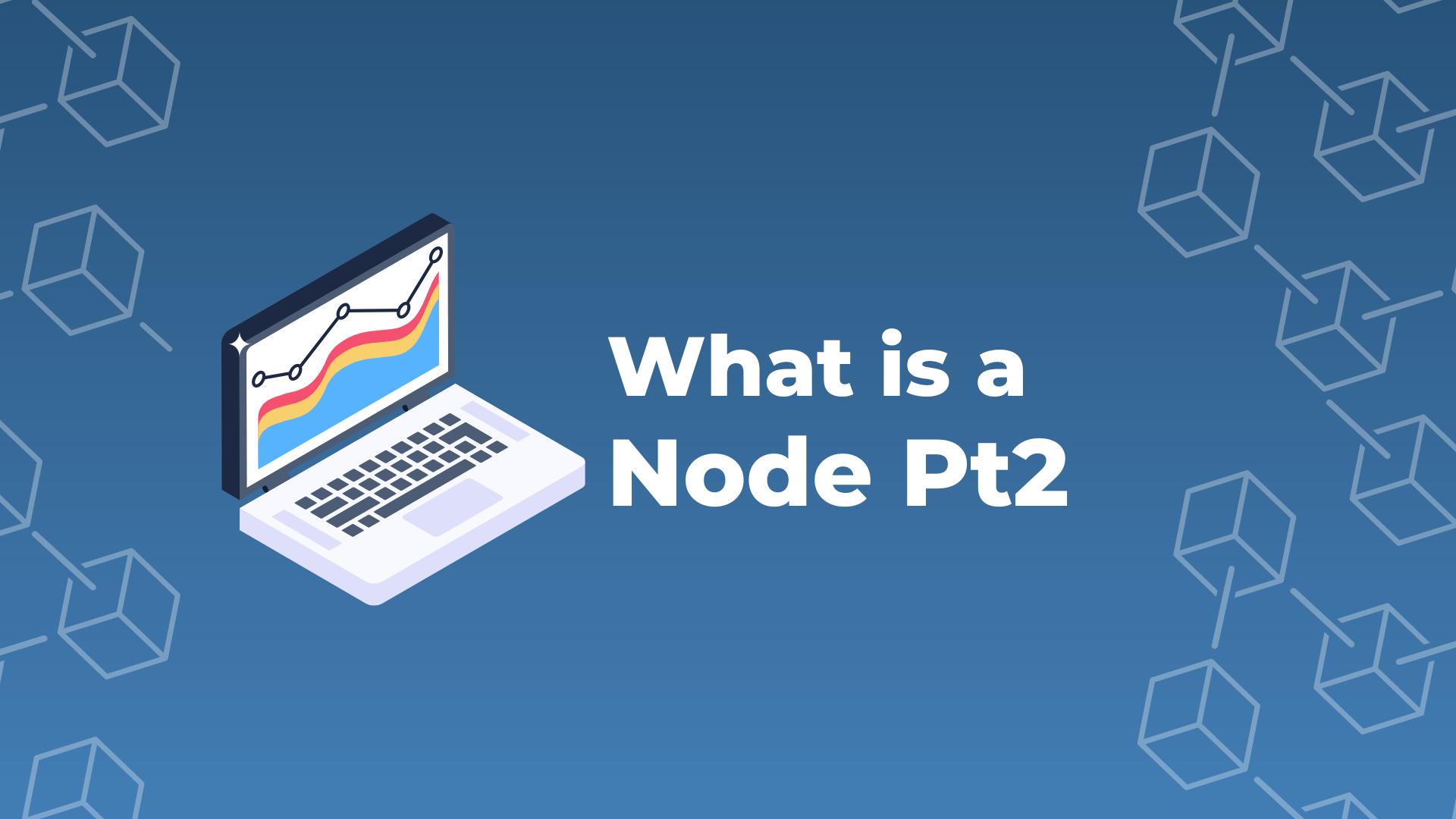 What Is a Node: Part 2